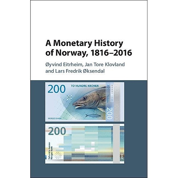 Monetary History of Norway, 1816-2016 / Studies in Macroeconomic History, Oyvind Eitrheim