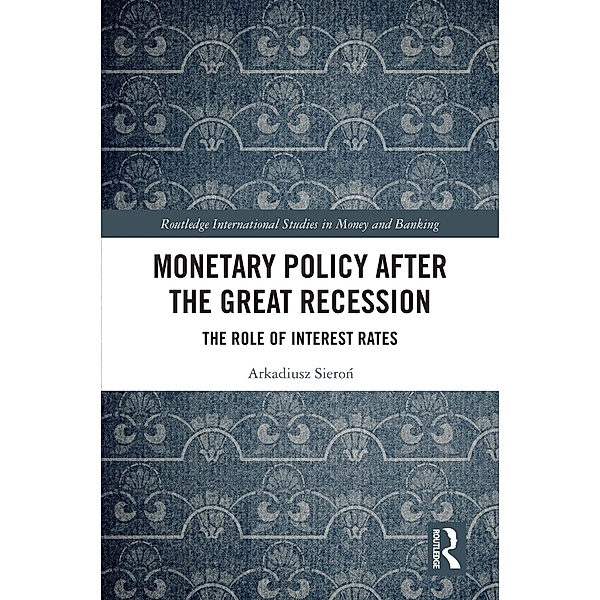Monetary Policy after the Great Recession, Arkadiusz Sieron
