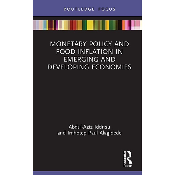 Monetary Policy and Food Inflation in Emerging and Developing Economies, Abdul-Aziz Iddrisu, Imhotep Paul Alagidede