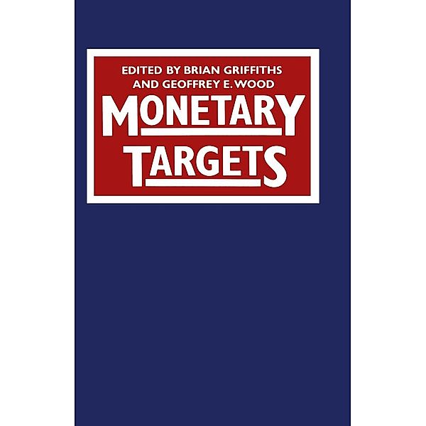 Monetary Targets, Brian Griffiths, Geoffrey E. Wood