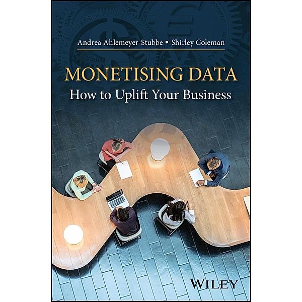 Monetizing Data, Andrea Ahlemeyer-Stubbe, Shirley Coleman