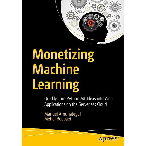 Monetizing Machine Learning, Manuel Amunategui, Mehdi Roopaei