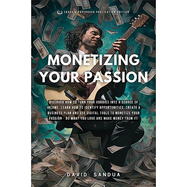 Monetizing Your Passion, David Sandua