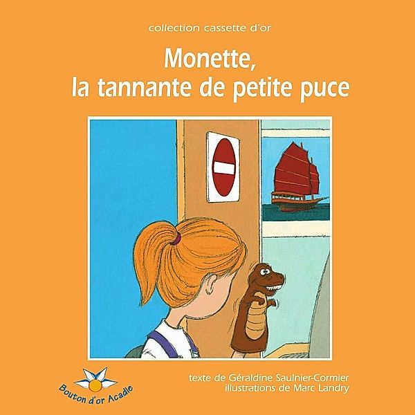 Monette, la tannante de petite puce / Bouton d'or Acadie, Saulnier-Cormier Geraldine Saulnier-Cormier