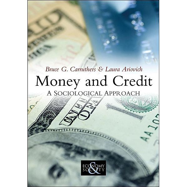 Money and Credit / PESS - Polity Economy and Society Series, Bruce G. Carruthers, Laura Ariovich