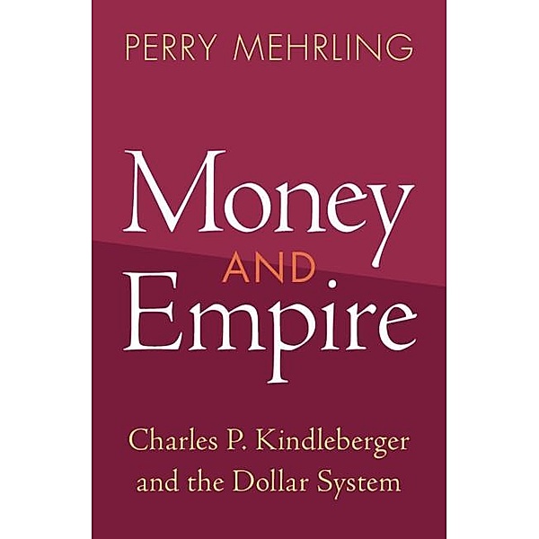 Money and Empire Money and Empire / Studies in New Economic Thinking, Perry Mehrling