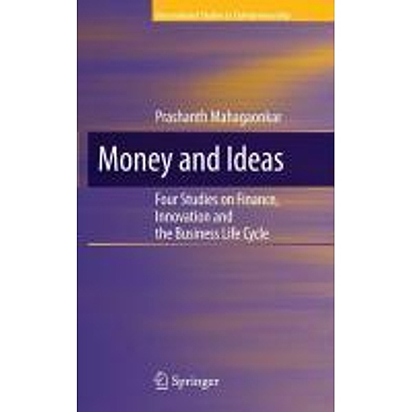 Money and Ideas / International Studies in Entrepreneurship Bd.25, Prashanth Mahagaonkar