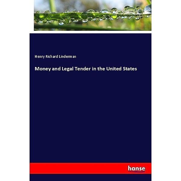 Money and Legal Tender in the United States, Henry Richard Linderman