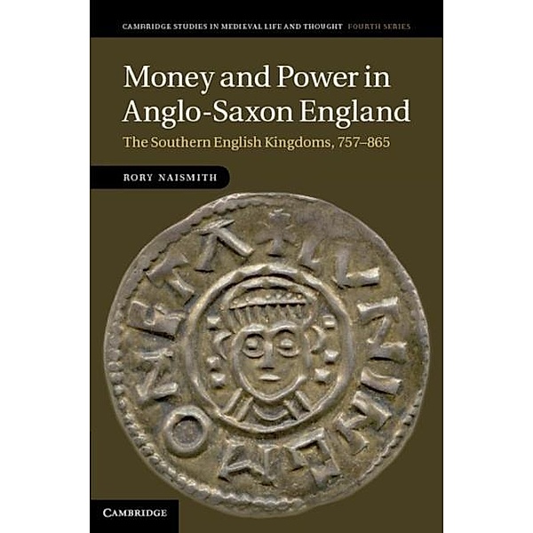 Money and Power in Anglo-Saxon England, Rory Naismith