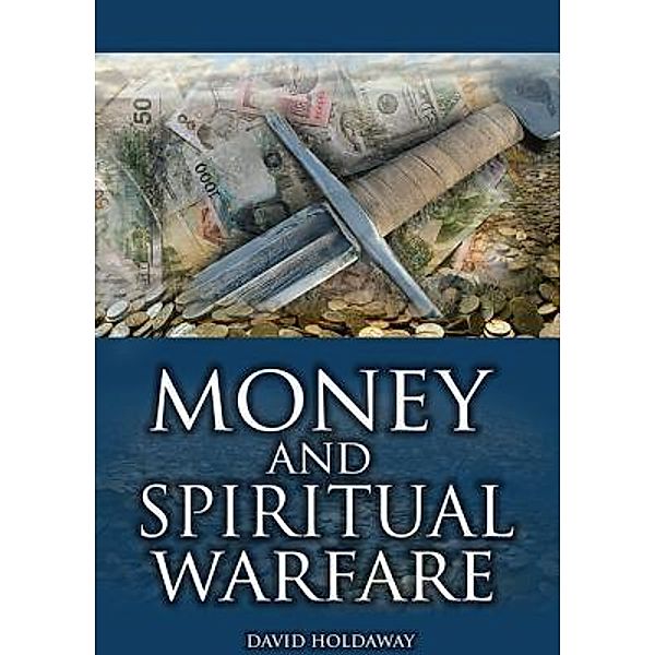 Money and Spiritual Warfare, David Holdaway