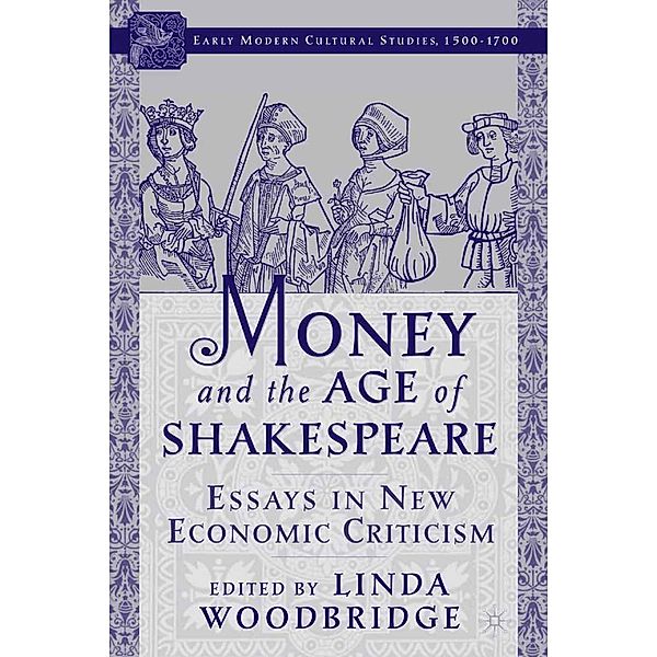 Money and the Age of Shakespeare: Essays in New Economic Criticism / Early Modern Cultural Studies 1500-1700