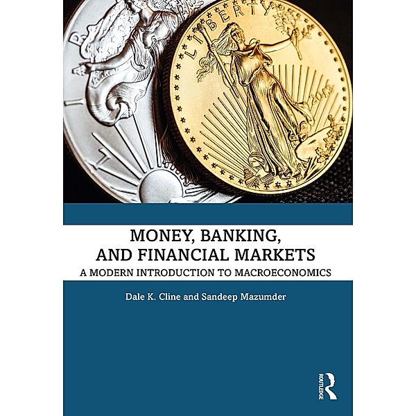 Money, Banking, and Financial Markets, Dale K. Cline, Sandeep Mazumder