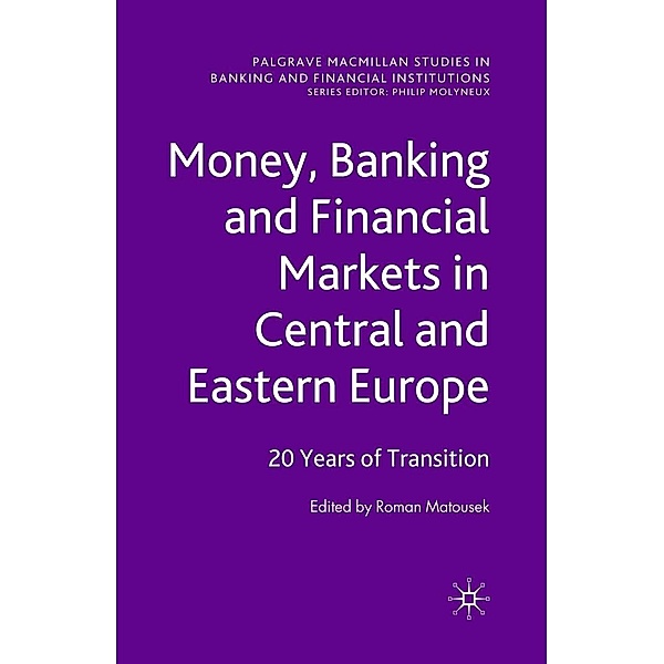 Money, Banking and Financial Markets in Central and Eastern Europe / Palgrave Macmillan Studies in Banking and Financial Institutions
