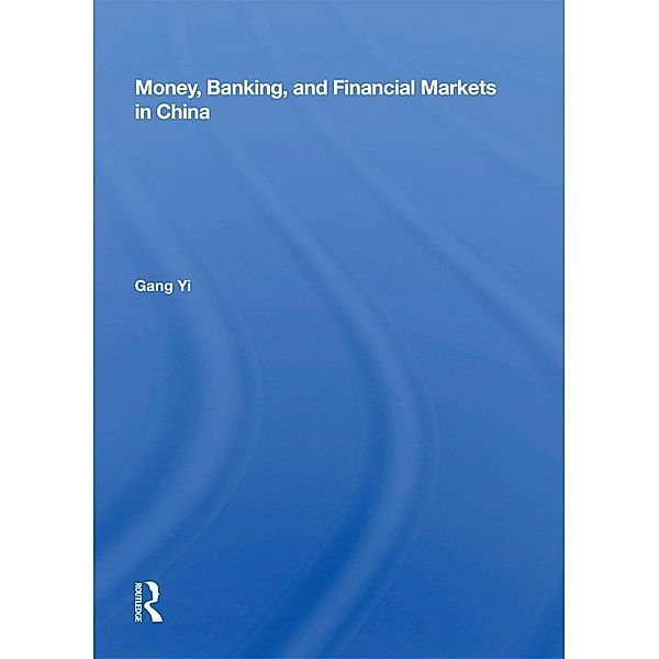 Money, Banking, And Financial Markets In China, Gang Yi