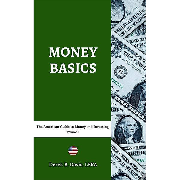 Money Basics: The American Guide to Money and Investing / The American Guide to Money and Investing, Derek B. Davis Lsra