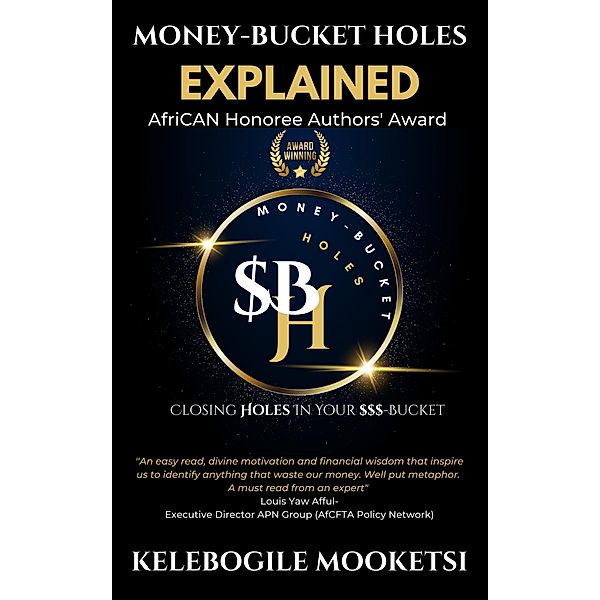 Money-Bucket Holes Explained (Closing Holes In Your $$$-Bucket, #1) / Closing Holes In Your $$$-Bucket, Kelebogile Mooketsi