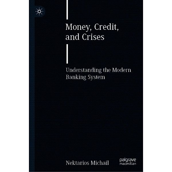 Money, Credit, and Crises / Progress in Mathematics, Nektarios Michail