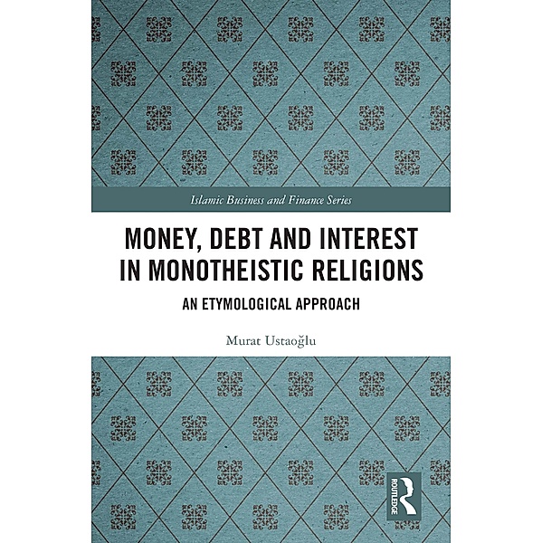 Money, Debt and Interest inMonotheistic Religions, Murat USTAOGLU