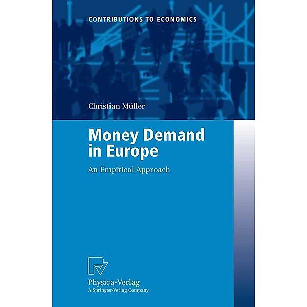 Money Demand in Europe / Contributions to Economics, Christian Müller