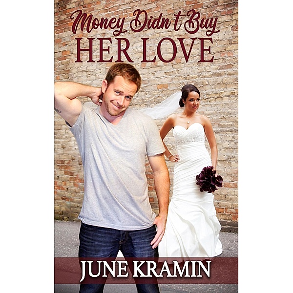 Money Didn't Buy Her Love, June Kramin