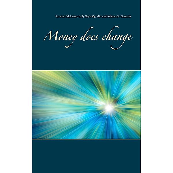 Money does change, Susanne Edelmann, Lady Nayla Og-Min, Adamus St. Germain