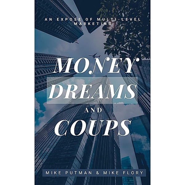 Money, Dreams, and Coups, Mike Putman, Mike Flory