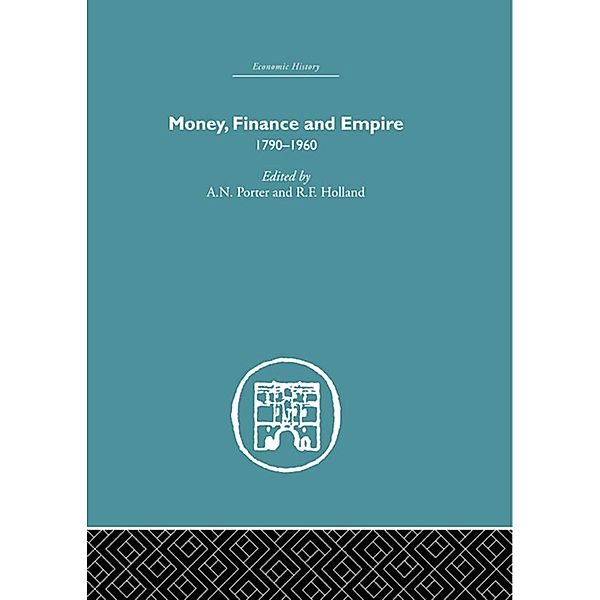 Money, Finance and Empire, A. N. Porter, R. F. Holland