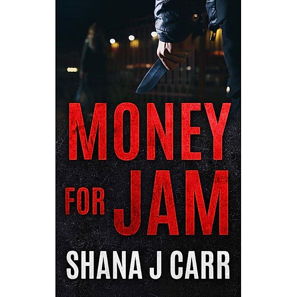 Money For Jam, Shana J Carr