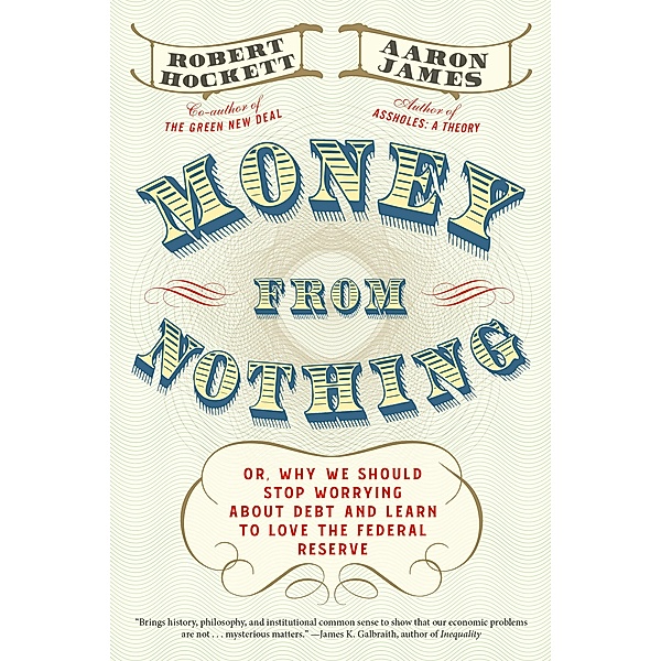 Money From Nothing, Robert Hockett, Aaron James