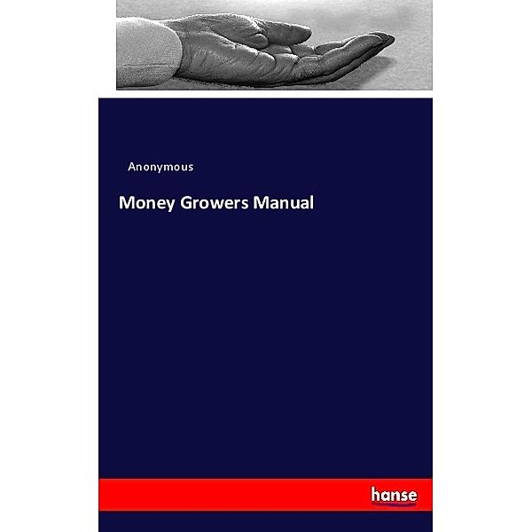 Money Growers Manual, Anonym