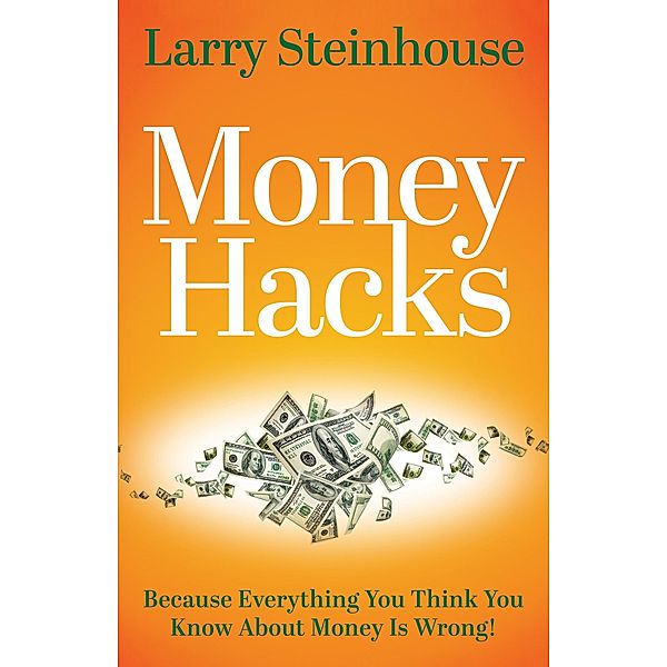 Money Hacks, Larry Steinhouse