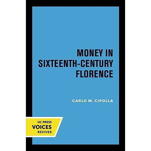 Money in Sixteenth-Century Florence, Carlo M. Cipolla