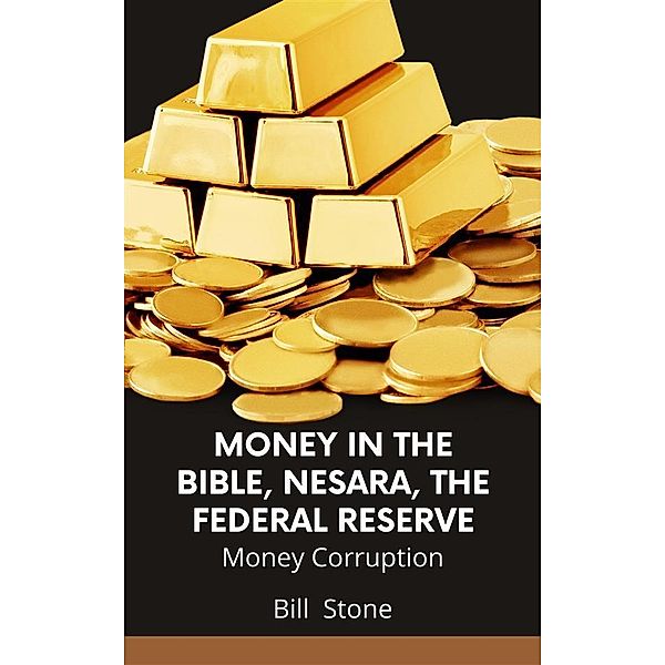 Money in the Bible, Nesara, the Federal Reserve, Bill Stone