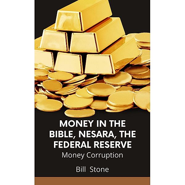 Money in the Bible, Nesara, the Federal Reserve, Bill Stone