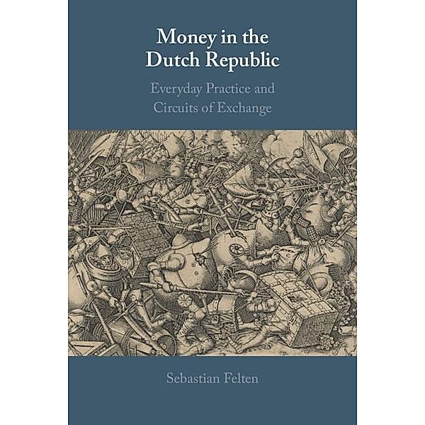 Money in the Dutch Republic, Sebastian Felten