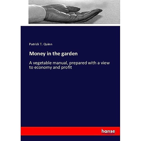 Money in the garden, Patrick T. Quinn