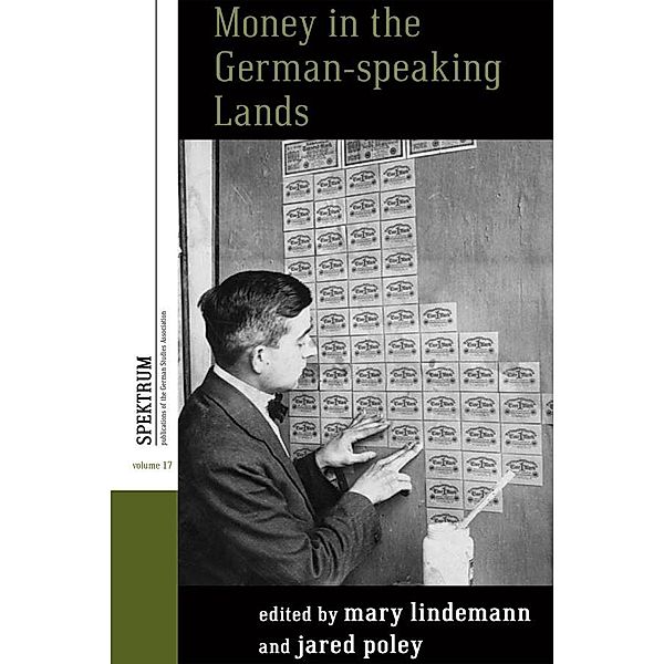 Money in the German-speaking Lands / Spektrum: Publications of the German Studies Association Bd.17