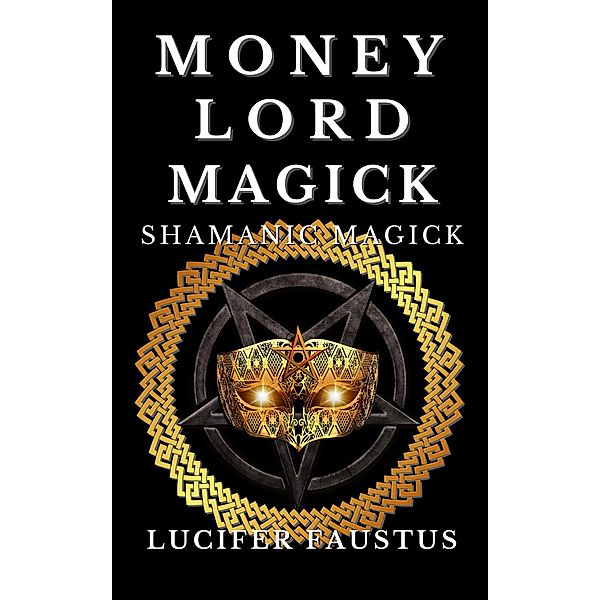 Money Lord Magick, Lucifer Faustus