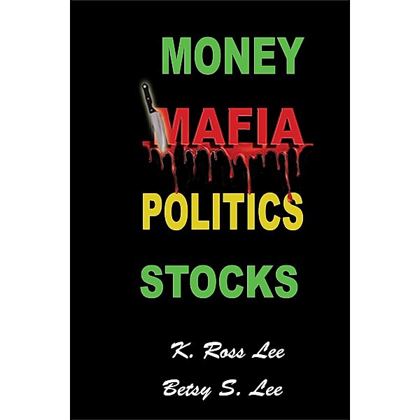 Money Mafia Politics Stocks, K Ross Lee