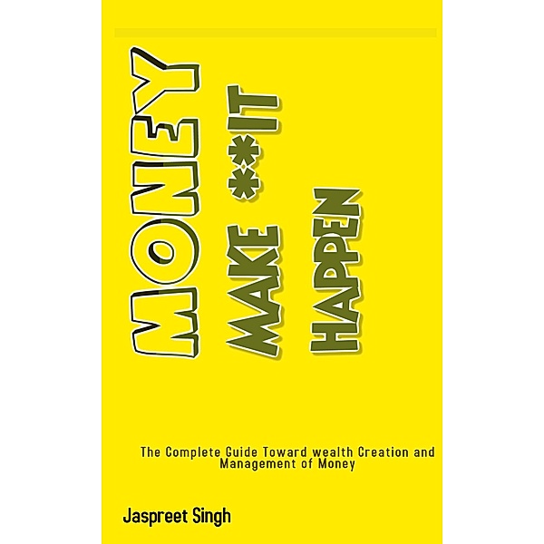 Money Make **it Happen, Jaspreet Singh