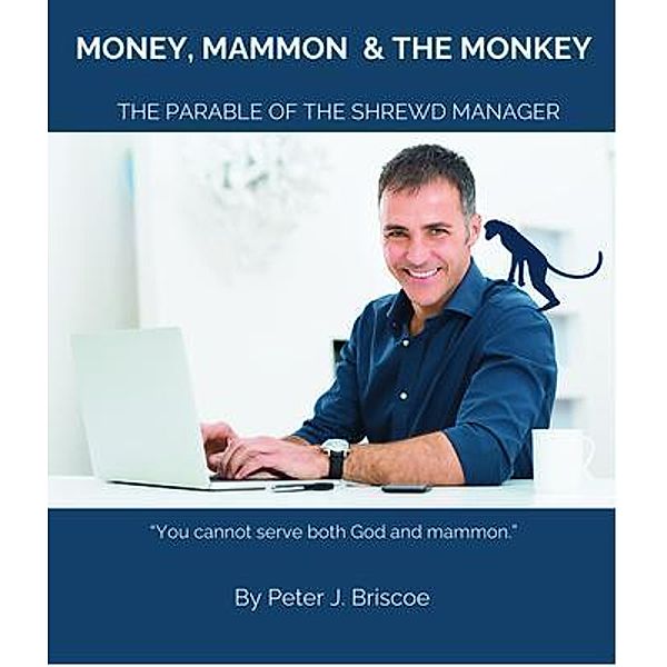 Money, Mammon & the Monkey, Peter J. Briscoe