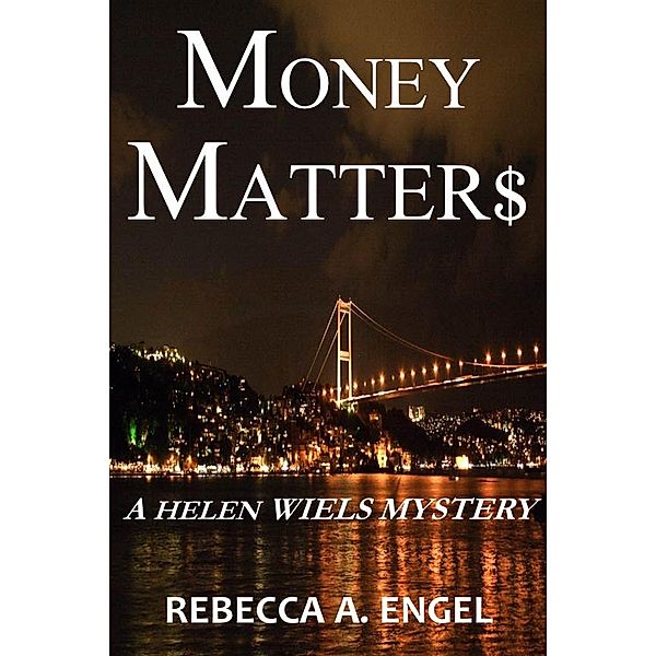 Money Matters (A Helen Wiels Mystery, #2) / A Helen Wiels Mystery, Rebecca A. Engel
