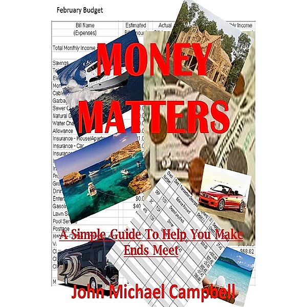 Money Matters - A Simple Guide To Help You Make Ends Meet, John Michael Campbell