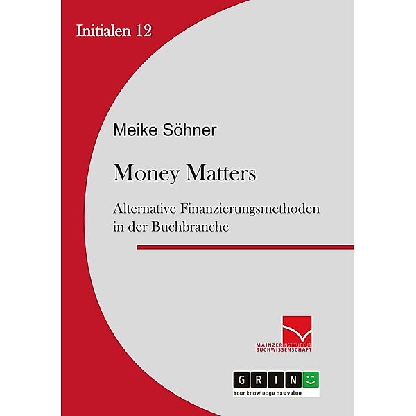 Money Matters: Alternative Finanzierungsmethoden in der Buchbranche, Meike Söhner