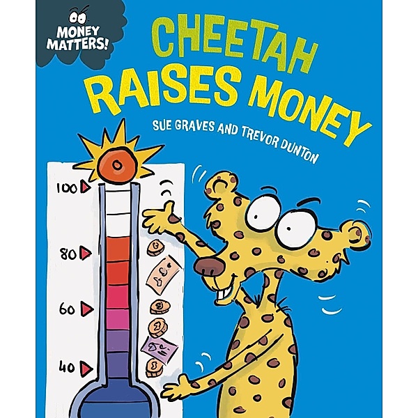 Money Matters: Cheetah Raises Money / Money Matters, Sue Graves