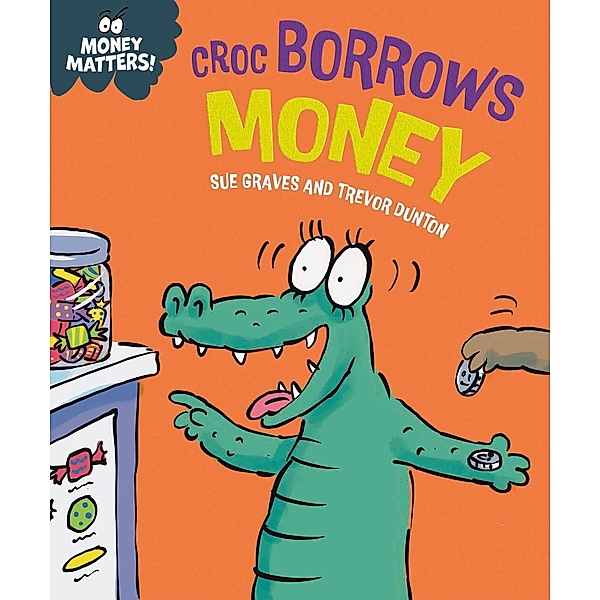 Money Matters: Croc Borrows Money / Money Matters, Sue Graves