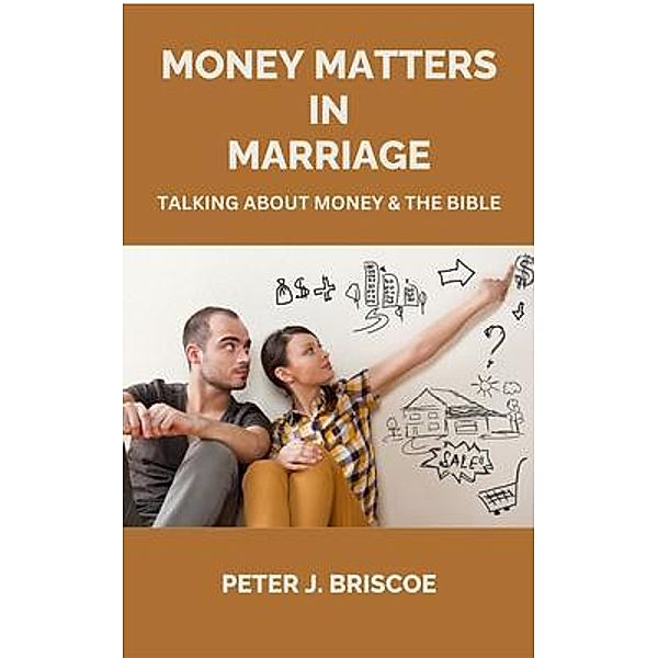MONEY MATTERS IN MARRIAGE, Peter J. Briscoe