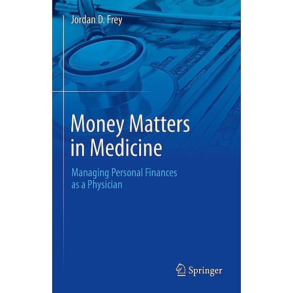 Money Matters in Medicine, Jordan D. Frey