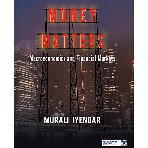 Money Matters: Macroeconomics and Financial Markets, Murali Iyengar