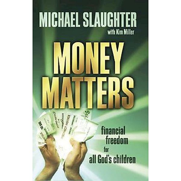 Money Matters Participant's Guide, Mike Slaughter, Kim Miller